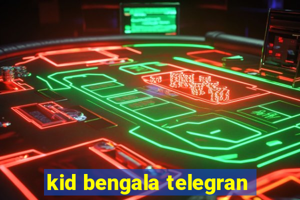 kid bengala telegran